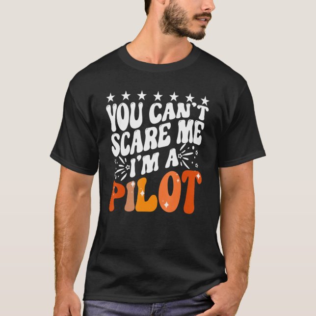 T-shirt You Can't Scare Me I'm An Airplane Pilot Flying Fl (Devant)