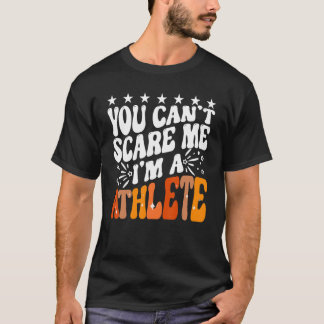 T-shirt You Can't Scare Me I'm An Athlete Funny Runner Spo