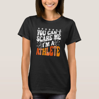 T-shirt You Can't Scare Me I'm An Athlete Funny Runner Spo