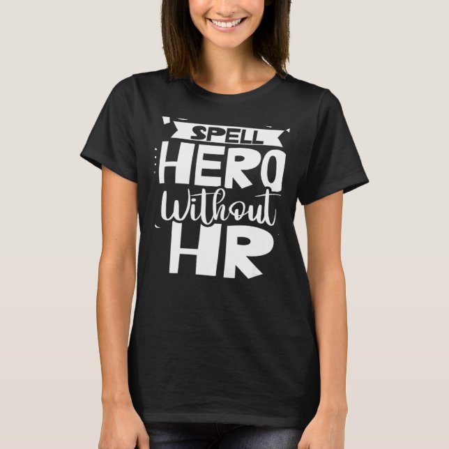 T-shirt You Can't Spell Hero Without Hr Human Resources Em (Devant)