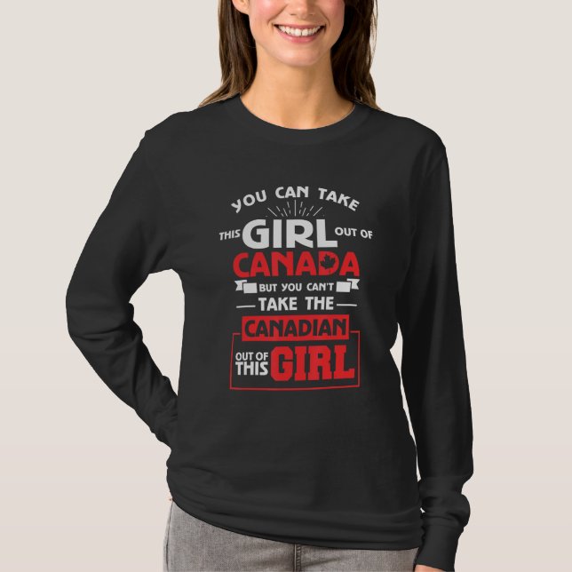 T-shirt You Can't Take The Canadian Out Of This Girl Canad (Devant)