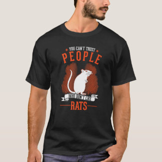 T-shirt You Can't Trust People Who Don't Like Rats  