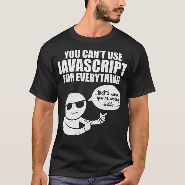 T-shirt You Cant Use Javascript Funny Programmer Code Meme (Devant)