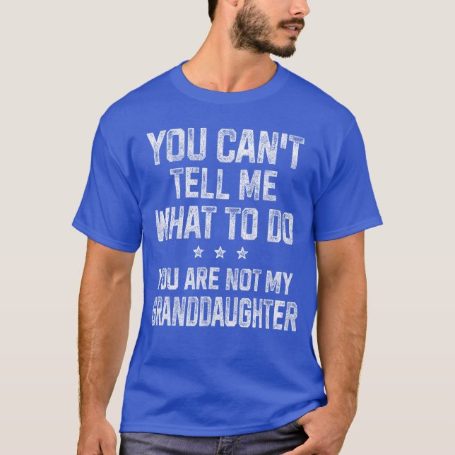 T-shirt You Cantell Me Whato Do Gifts for Grandpa Grandma  (Devant)