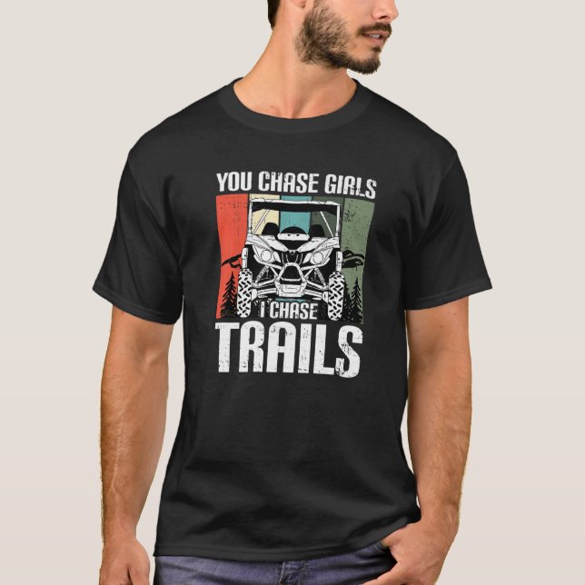 T-shirt You Chase Girls Chase Trails Funny UTV SxS Side by (Devant)