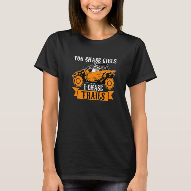 T-shirt You Chase Girls Chase Trails Funny UTV SxS Side by (Devant)