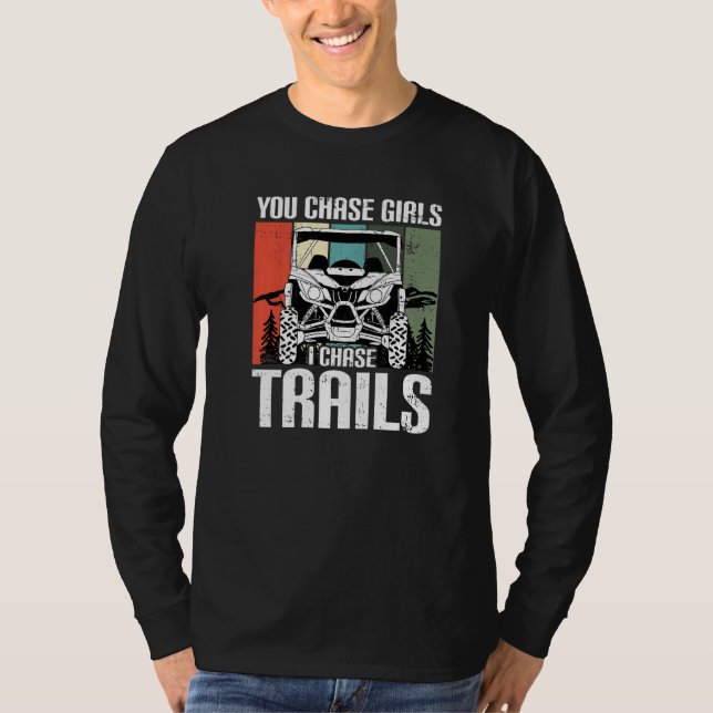 T-shirt You Chase Girls Chase Trails Funny UTV SxS Side by (Devant)