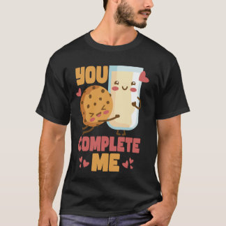 T-shirt You Complete Me  Cookie and Milk Chocolate Chip