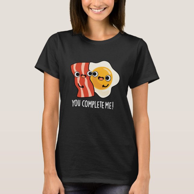 T-shirt You Complete Me Funny Bacon Egg Pun Dark BG (Devant)
