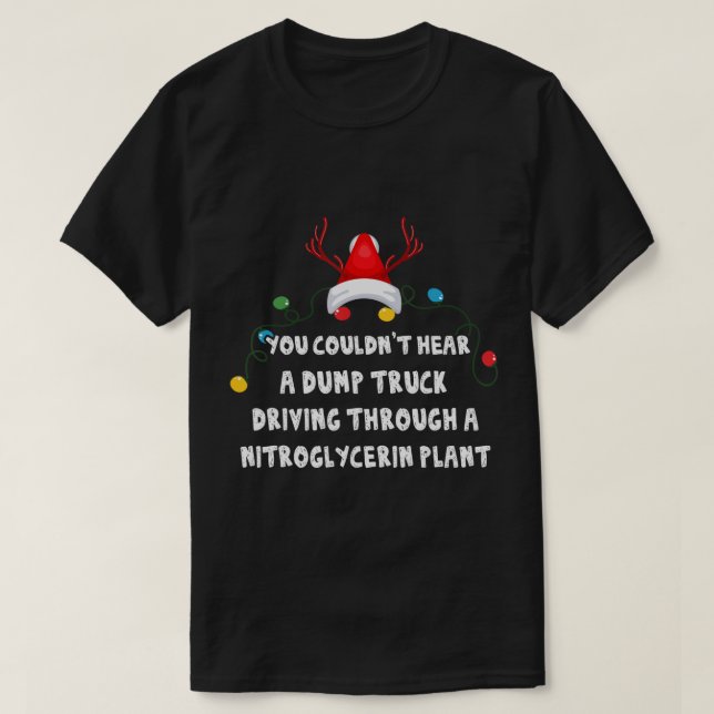 T-shirt You Couldn't Hear A Dump Camion Driving Funny Chri (Design devant)