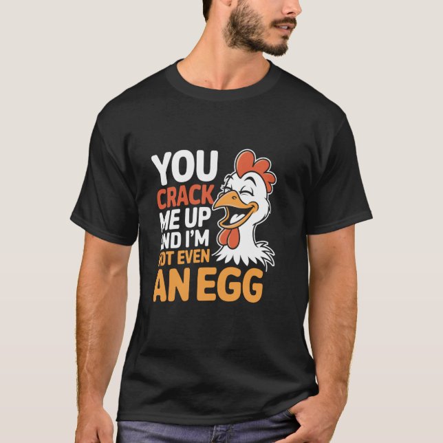 T-shirt You Crack Me Up And I'm Not Even An Egg Farming Li (Devant)