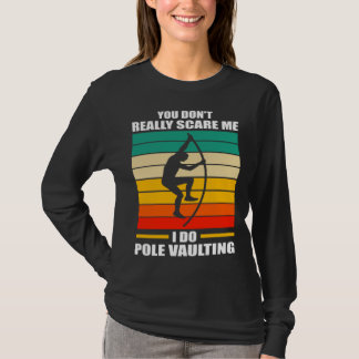 T-shirt you don t really scare me I do pole vaulting track
