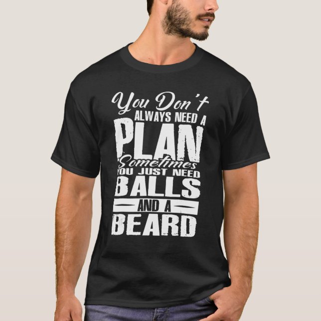 T-shirt You Dont Always Need A Plan Sometimes Just Balls A (Devant)