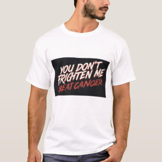 T-shirt You don't frighten me I beat cancer t shirt