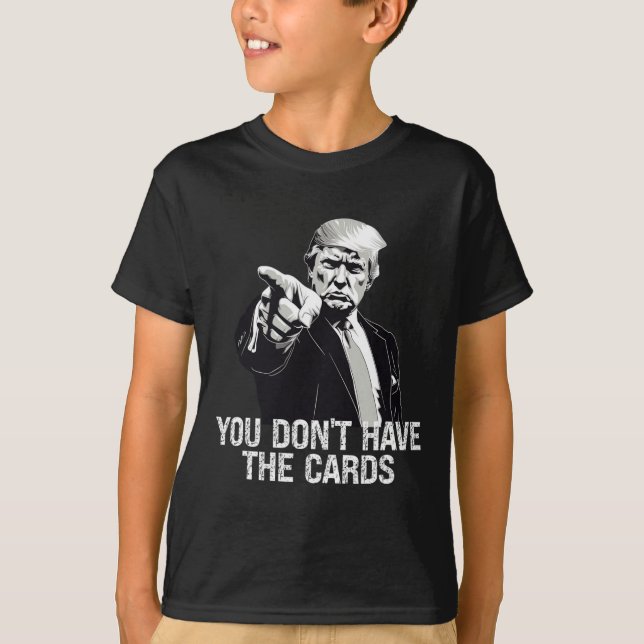 T-shirt You Don't Have Cards Donald Trump U.s. Vs Ukraine  (Devant)