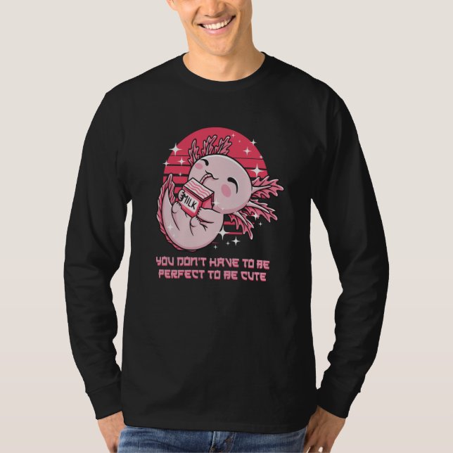 T-shirt You Dont Have to Be Perfect Axolotl Sayings Salama (Devant)