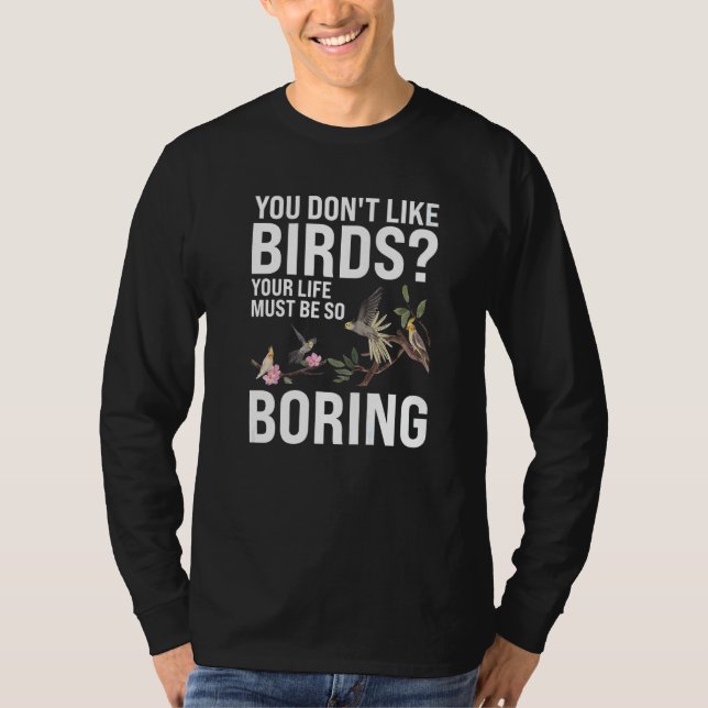 T-shirt You don't like Birds Birding   (Devant)