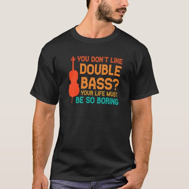 T-shirt you don't like double bass double basses (Devant)