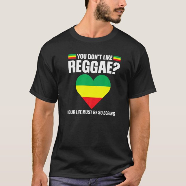 T-shirt you don't like reggae Reggae music reggae   (Devant)