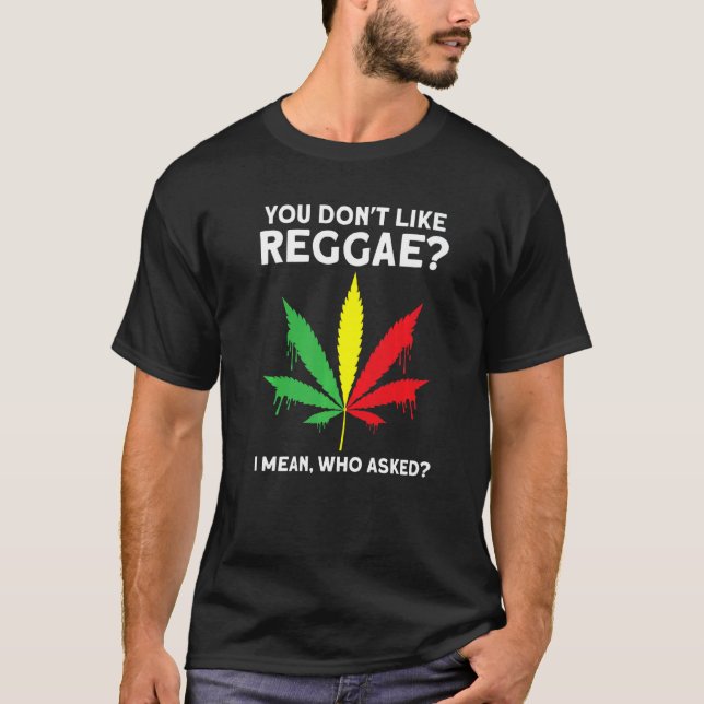 T-shirt you don't like reggae Reggae music reggae  1 (Devant)