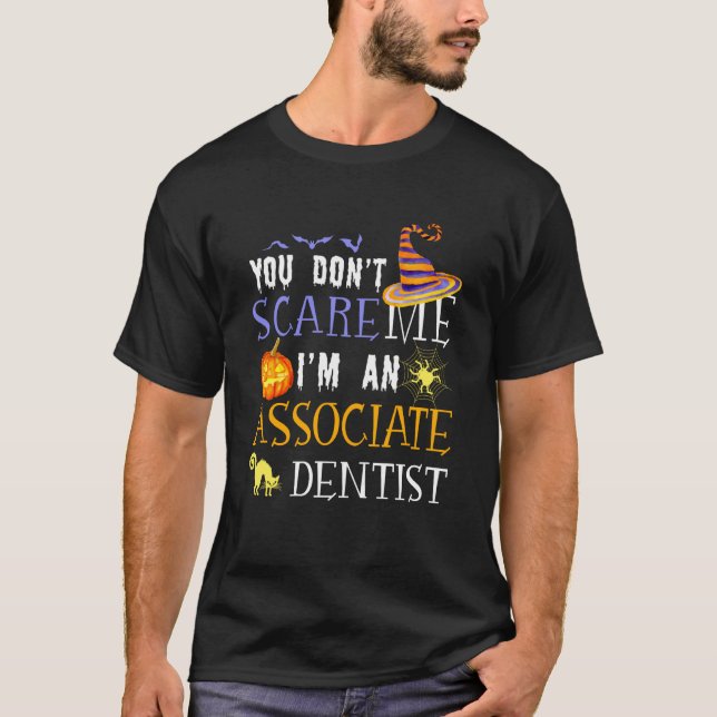 T-shirt You Don't Scare Associate Dentist Halloween Saying (Devant)