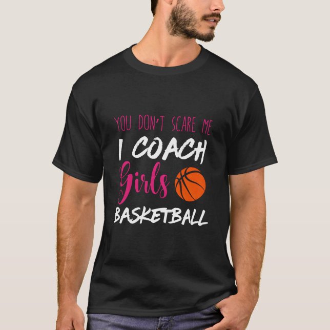 T-shirt You Don'T Scare Me I Coach Basketball Ball Sport (Devant)