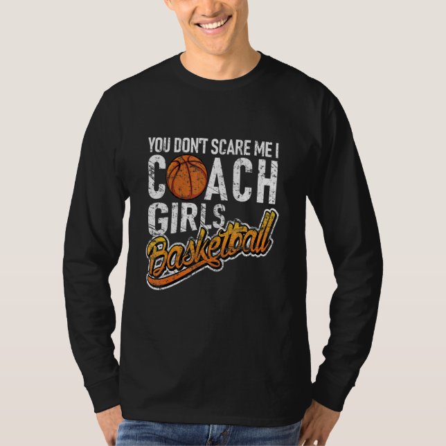 T-shirt You Don't Scare Me I Coach Girls Basketball (Devant)