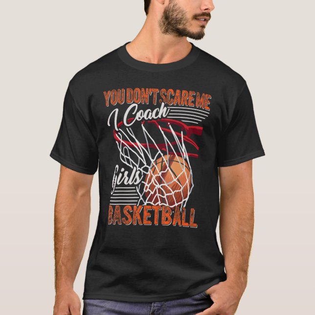 T-shirt You Don't Scare Me I Coach Girls Basketball Sport  (Devant)