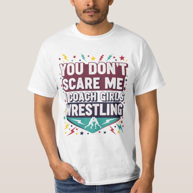 T-shirt  You Don't Scare Me I Coach Girls Wrestling (Devant)