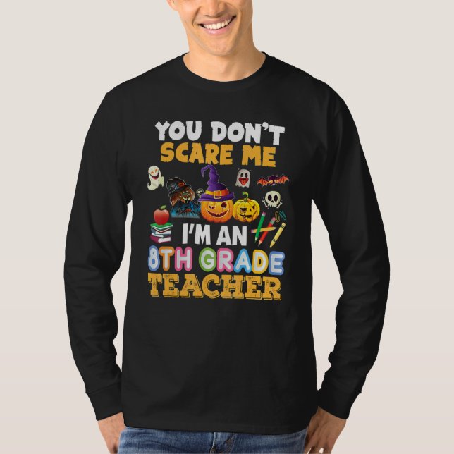 T-shirt You Don't Scare Me I'm A 8th Grade Teacher Hallowe (Devant)