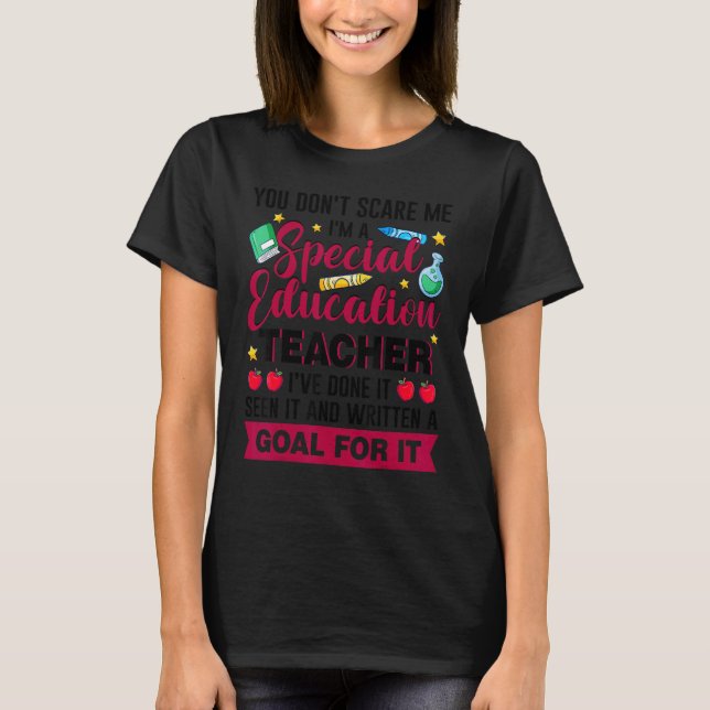T-shirt You Don't Scare Me I'm A Special Education Teacher (Devant)