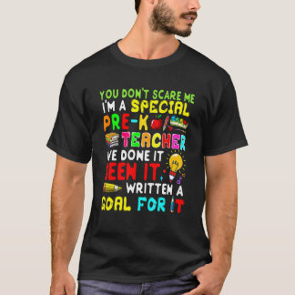 T-shirt You Don't Scare Me I'm Proud A Special Pre K Teach