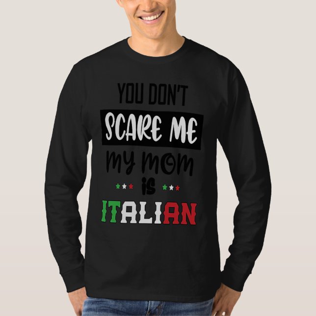 T-shirt You Don't Scare Me My Mom is Italian  Italia Italy (Devant)