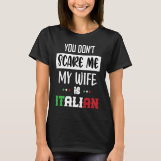 T-shirt You Don't Scare Me My Wife is Italian  Italia Ital