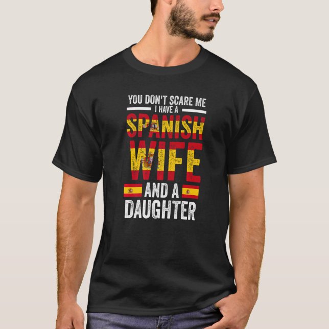 T-shirt you don't scare me Spanish wife daughter Spanish f (Devant)