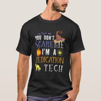 T-shirt You Don't Scare Medication Tech Halloween Saying F