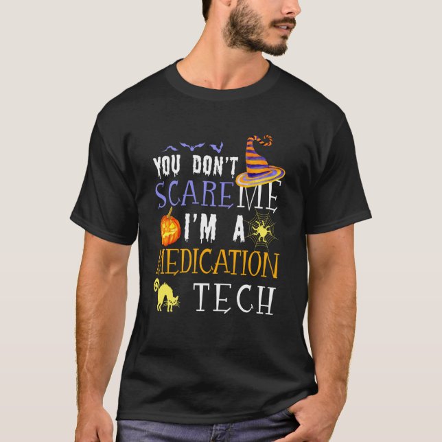 T-shirt You Don't Scare Medication Tech Halloween Saying F (Devant)