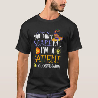 T-shirt You Don't Scare Patient Coordinator Halloween Sayi