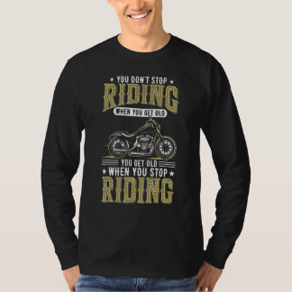 T-shirt You Don't Stop Riding When You Get Old cool Biker 