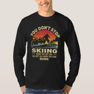T-shirt You don't Stop Skiing get old skiers and retro sno