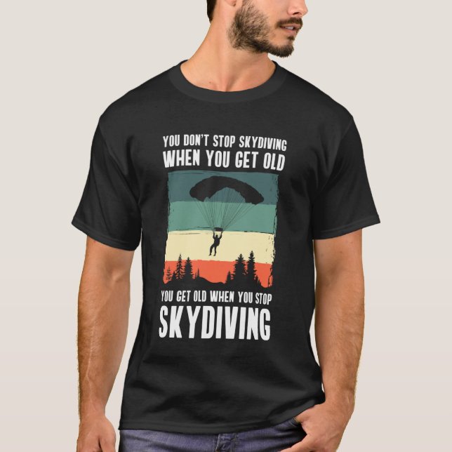 T-shirt You Dont Stop Skydiving When You Get Old (Devant)