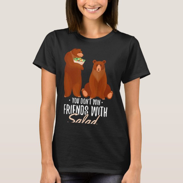 T-shirt You Dont Win Friends With Salad Funny Vegan Bear S (Devant)