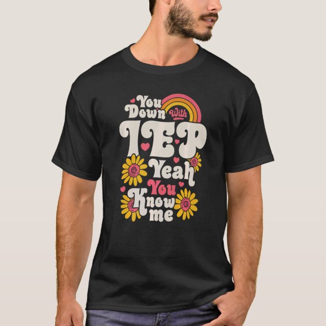 T-shirt You Down With IEP SPED Teacher Special Education   (Devant)