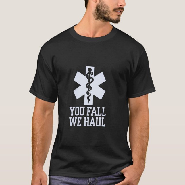 T-shirt You fall we haul, Star of life, funny EMS EMT Para (Devant)