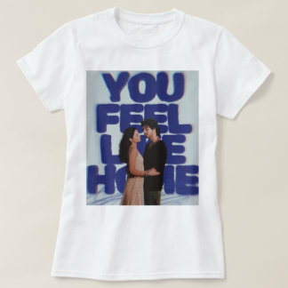 T-shirt You Feel Like Home - Aesthetic Couple Poster 