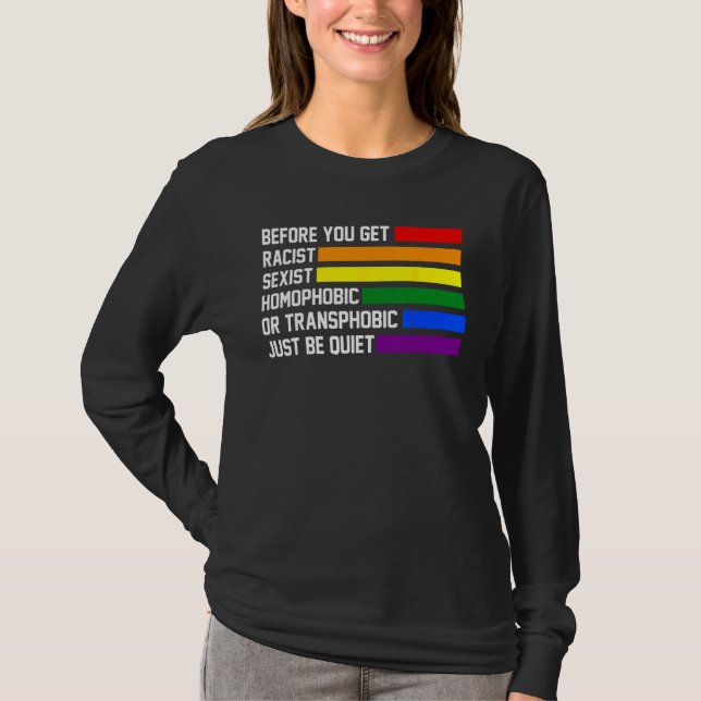 T-shirt you get racist sexist homophobic quiet LGBTQ Gay P (Devant)