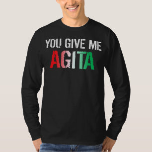 T-shirt You Give Me Agita Costume Italian Saying Italy