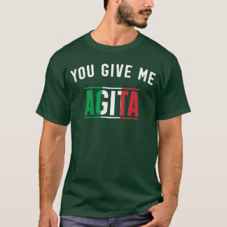 T-shirt You Give Me Agita Italian Slang Saying Funny Itali