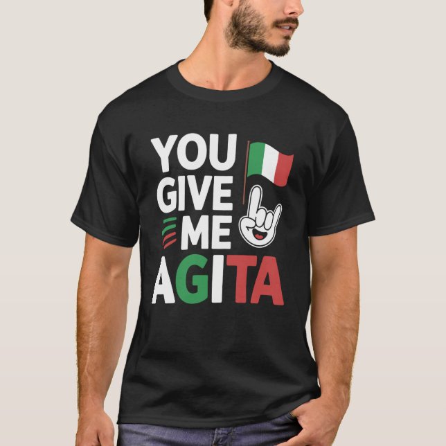 T-shirt You Give Me Agita Italian Slang Saying Funny Itali (Devant)