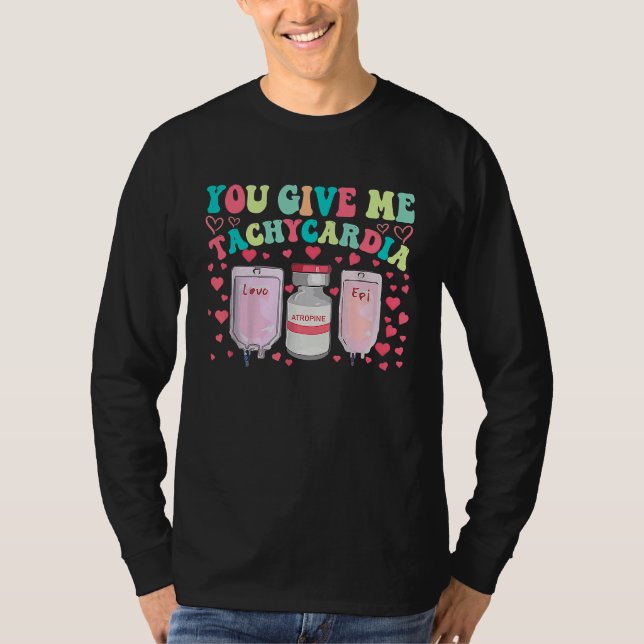 T-shirt You Give Me Tachycardia ICU Nurse Life Valentines  (Devant)